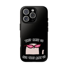 They hate us cause they aint us IPhone