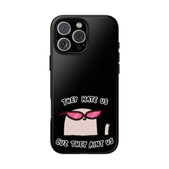 They hate us cause they aint us IPhone