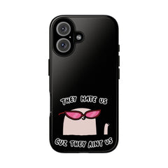 They hate us cause they aint us IPhone